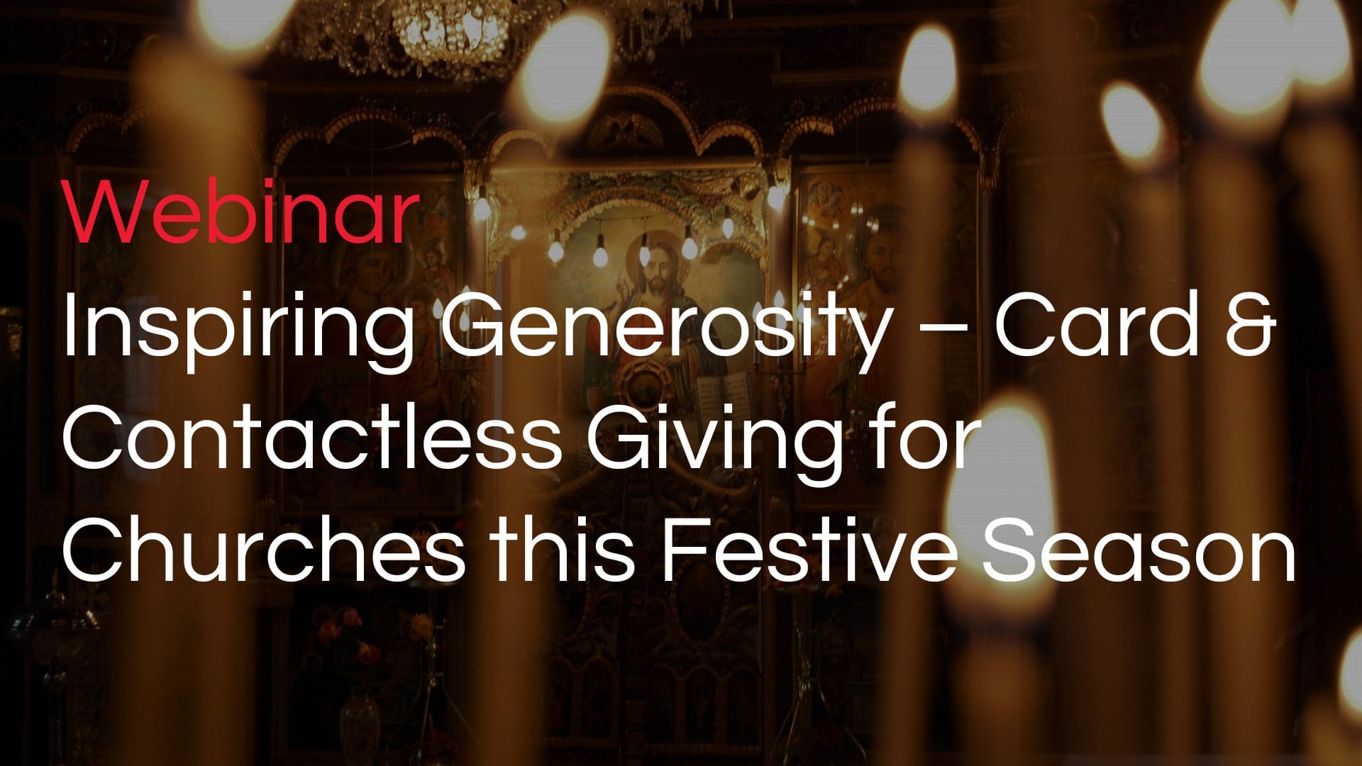 Webinar - Inspiring Generosity – Card & Contactless Giving for Churches this Festive Season